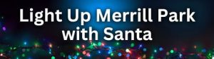 Light Up Merrill Park with Santa