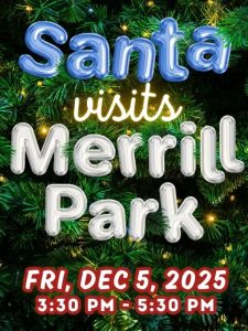 Santa visits Merrill Park; Fri Dec 5, 2025 3:30-5:30 PM